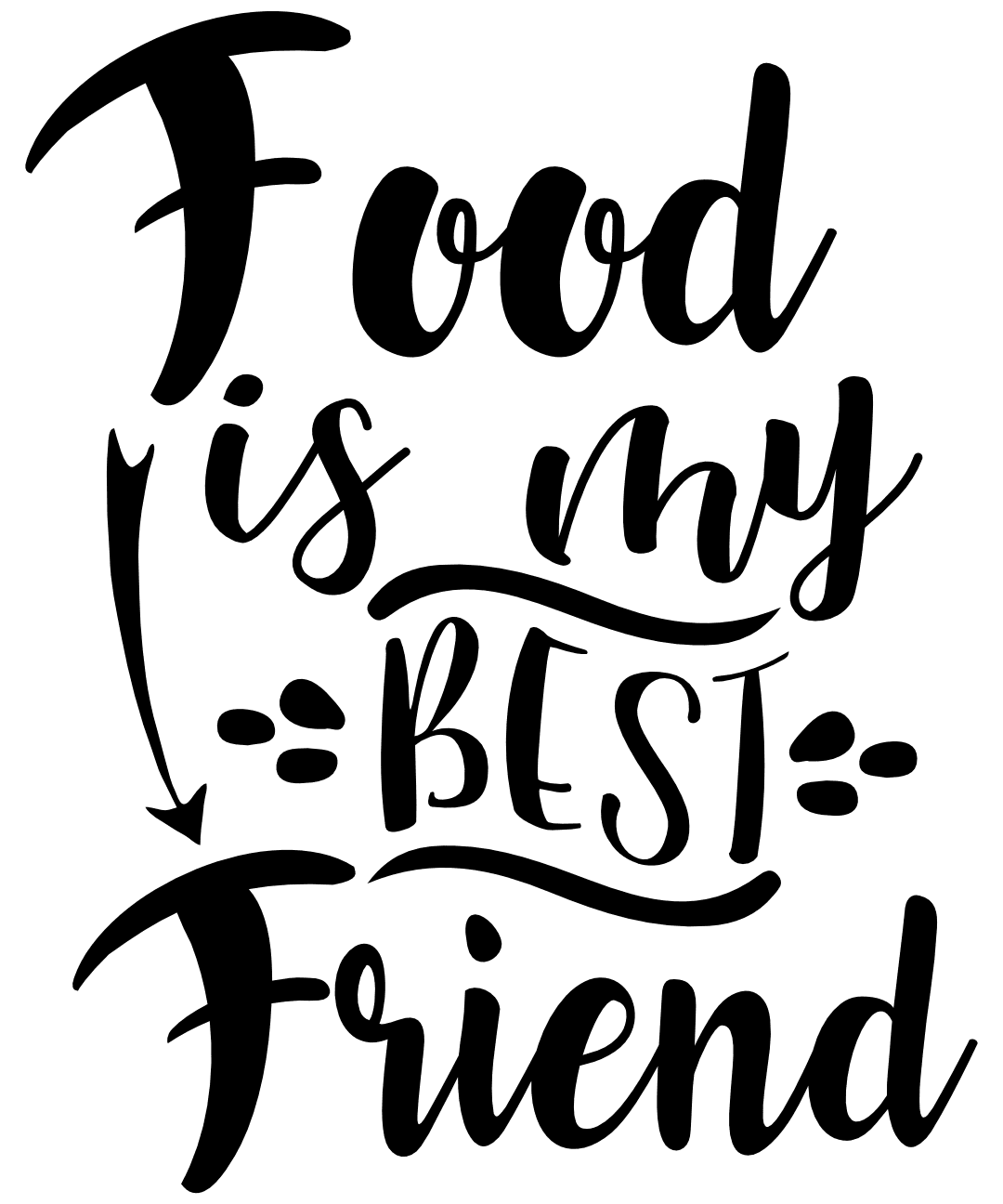 Food Is My Best Friend, Funny, Foodie Free Svg File - SVG Heart