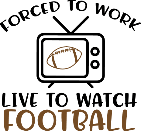 forced-to-work-live-to-watch-football-ball-sport-free-svg-file-SvgHeart.Com