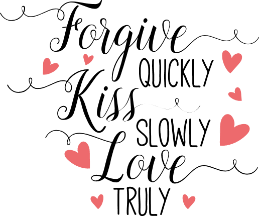 forgive-quickly-kiss-slowly-love-truly-love-saying-free-svg-file-SvgHeart.Com