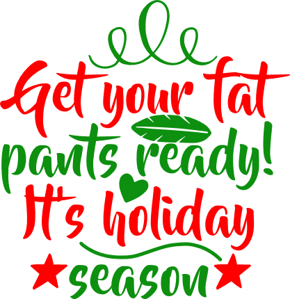 get-your-fat-pants-ready-its-holiday-season-funny-christmas-free-svg-file-SvgHeart.Com