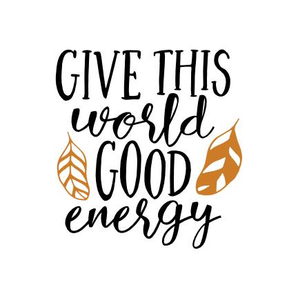 give-this-world-good-energy-motivational-free-svg-file-SvgHeart.Com