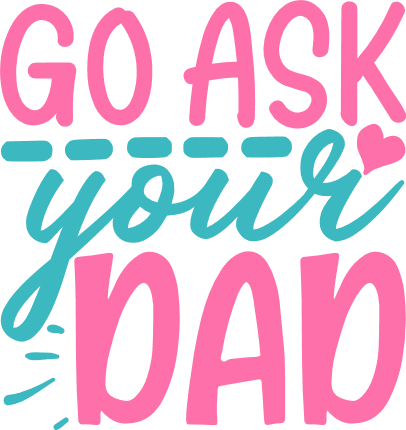 go-ask-your-dad-funny-mom-free-svg-file-SvgHeart.Com