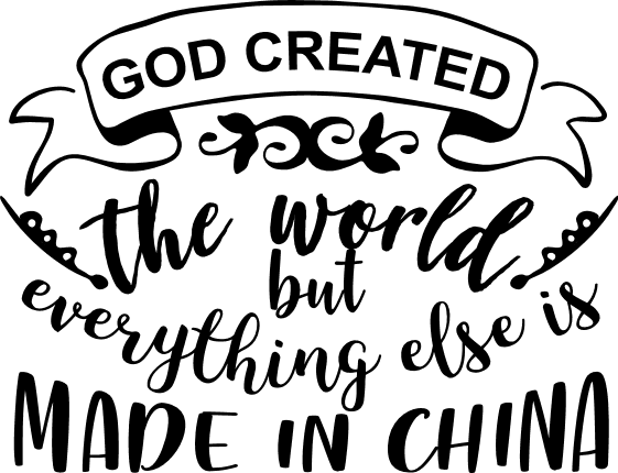 god-created-the-world-but-everything-else-is-made-in-china-funny-free-svg-file-SvgHeart.Com