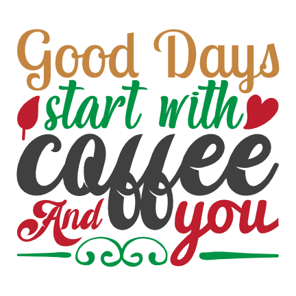 good-days-start-with-coffee-and-you-free-svg-file-SvgHeart.Com