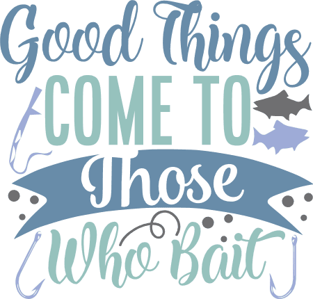 good-things-come-to-those-who-bait-motivational-fishing-free-svg-file-SvgHeart.Com