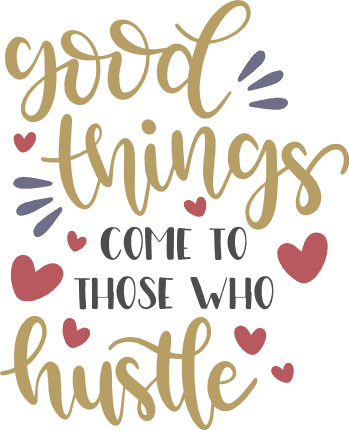 good-things-come-to-those-who-hustle-hearts-inspirational-free-svg-file-SvgHeart.Com