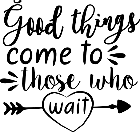 good-things-come-to-those-who-wait-motivational-free-svg-file-SvgHeart.Com