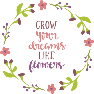 grow-your-dreams-like-flowers-in-floral-circle-frame-inspirational-free-svg-file-SvgHeart.Com