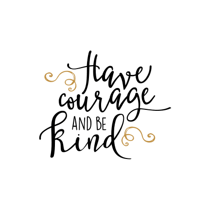 have-courage-and-be-kind-free-svg-file-SvgHeart.Com
