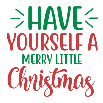 Have Yourself A Merry Little Christmas, Holiday Free Svg File