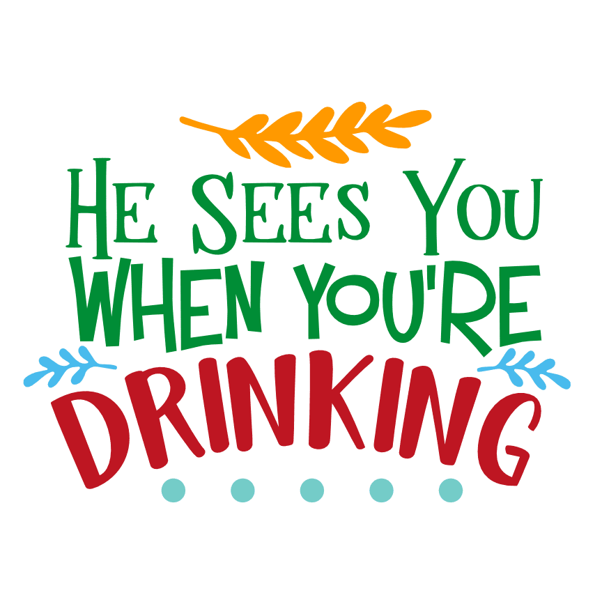 he-sees-you-when-youre-drinking-free-svg-file-SvgHeart.Com