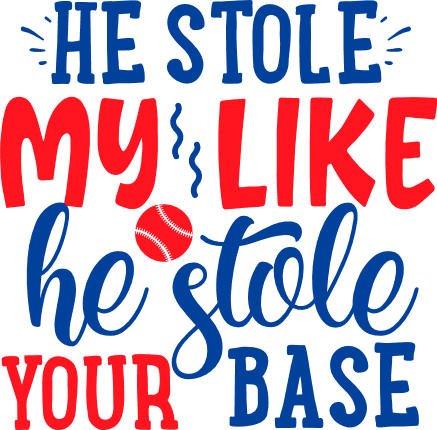 he-stole-my-like-he-stole-your-base-baseball-ball-sport-free-svg-file-SvgHeart.Com