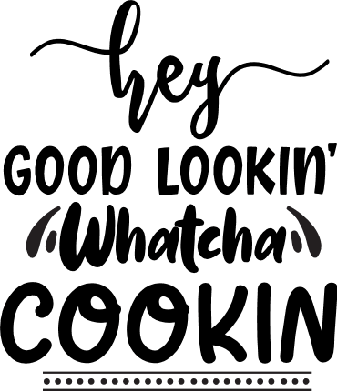 hey-good-lookin-whatcha-cookin-kitchen-free-svg-file-SvgHeart.Com