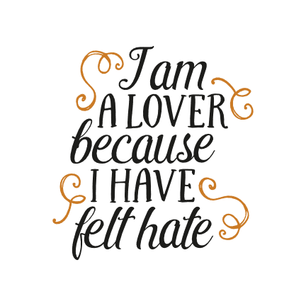 i-am-a-lover-because-i-have-felt-hate-motivational-free-svg-file-SvgHeart.Com