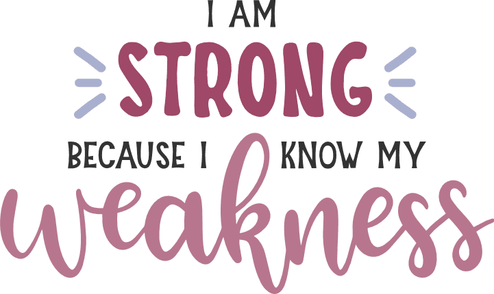 i-am-strong-because-i-know-my-weakness-positive-free-svg-file-SvgHeart.Com