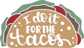i-do-it-for-the-tacos-funny-food-free-svg-file-SvgHeart.Com
