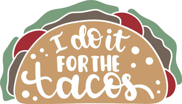 i-do-it-for-the-tacos-funny-food-free-svg-file-SvgHeart.Com