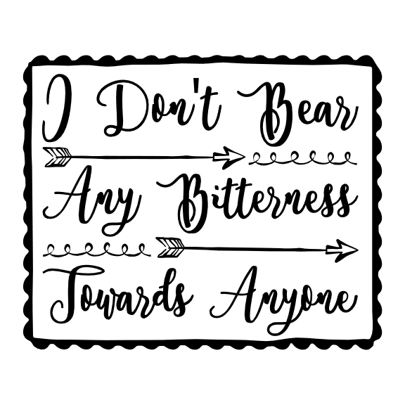 i-dont-bear-any-bitterness-towards-anyone-positive-saying-svg-file-SvgHeart.Com
