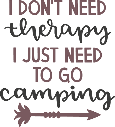 i-dont-need-therapy-i-just-need-to-go-camping-camper-free-svg-file-SvgHeart.Com