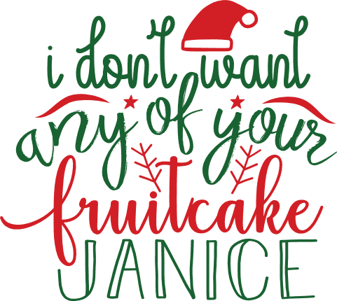 i-dont-want-any-of-your-fruit-cake-janice-funny-christmas-free-svg-file-SvgHeart.Com