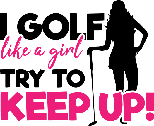 i-golf-like-a-girl-try-to-keep-up-sport-free-svg-file-SvgHeart.Com
