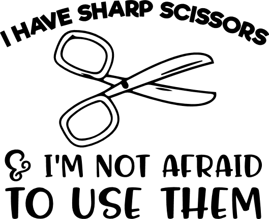 i-have-sharp-scissors-and-im-not-afraid-to-use-them-tailoring-free-svg-file-SvgHeart.Com