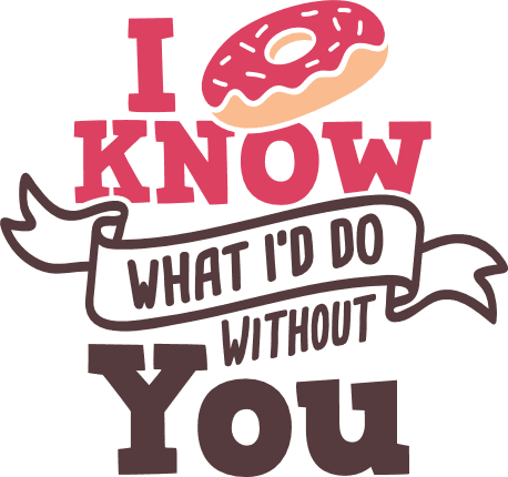 i-know-what-id-do-without-you-donut-foodie-free-svg-file-SvgHeart.Com