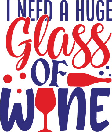i-need-a-huge-glass-of-wine-bottle-drinking-wine-lover-free-svg-file-SvgHeart.Com