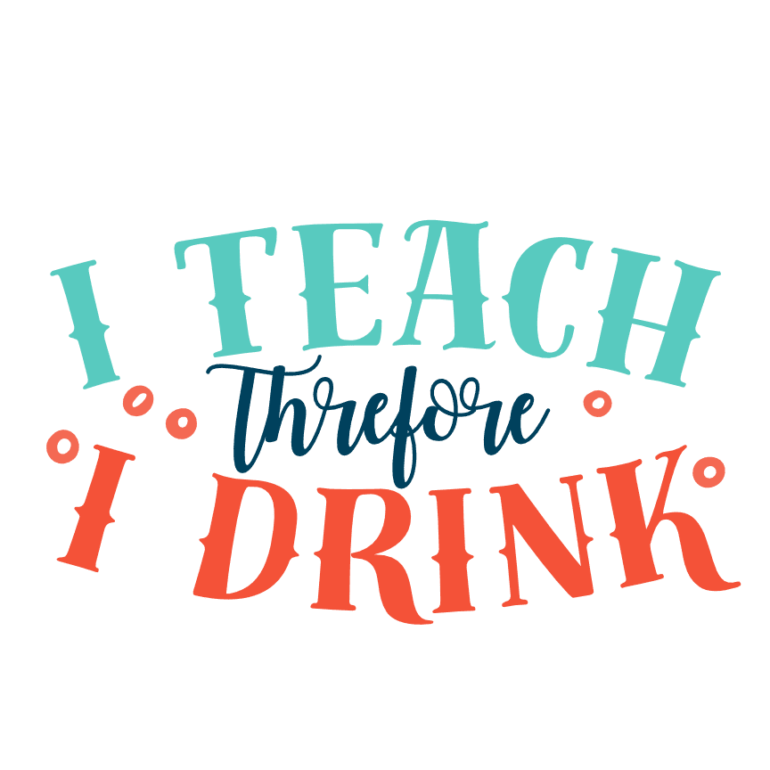 i-teach-therefore-i-drink-teacher-free-svg-file-SvgHeart.Com