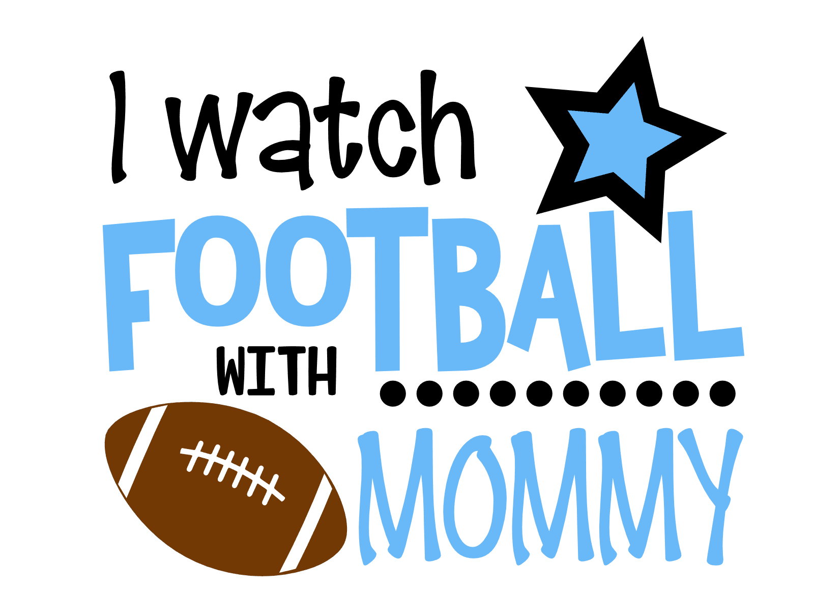 I Watch Football With Mommy, Mom Life, Sport Free Svg File