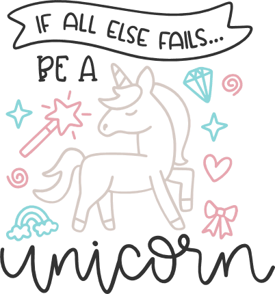 if-all-else-fails-be-a-unicorn-girly-birthday-unicorn-theme-free-svg-file-SvgHeart.Com