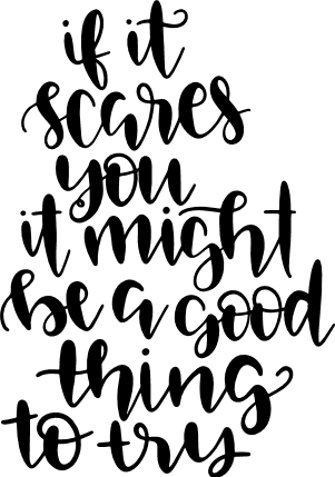 if-it-scares-you-it-might-be-a-good-thing-to-try-motivational-free-svg-file-SvgHeart.Com