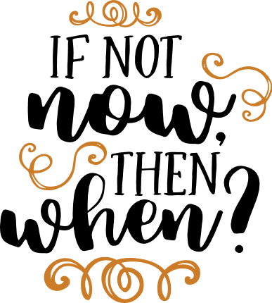 if-not-now-then-when-inspirational-free-svg-file-SvgHeart.Com