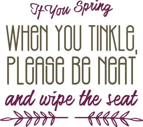 if-you-spring-when-you-tinkle-please-be-neat-and-wipe-the-seat-bathroom-free-svg-file-SvgHeart.Com