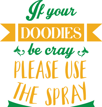 if-your-doodies-be-cray-please-use-the-spray-funny-toilet-free-svg-file-SvgHeart.Com