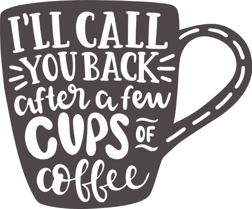 ill-call-you-back-after-a-few-cups-of-coffee-coffee-lover-free-svg-file-SvgHeart.Com