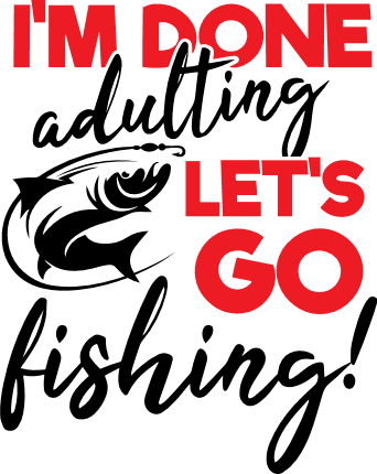 im-done-adulting-lets-go-fishing-fisherman-life-free-svg-file-SvgHeart.Com