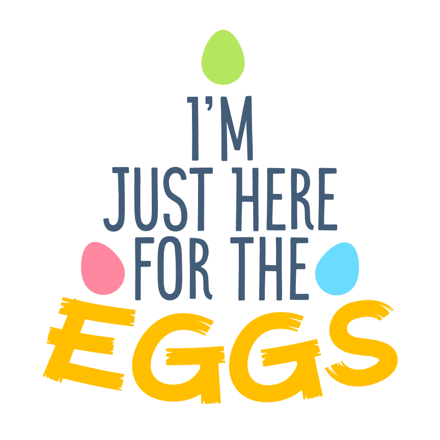 im-just-here-for-the-eggs-funny-easter-free-svg-file-SvgHeart.Com