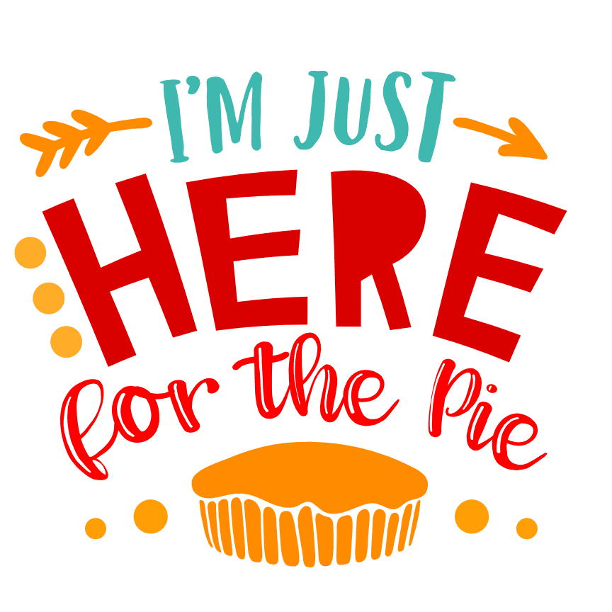 im-just-here-for-the-pie-funny-thanksgiving-free-svg-file-SvgHeart.Com