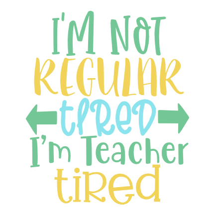 im-not-regular-tired-im-teacher-tired-teachers-day-free-svg-file-SvgHeart.Com