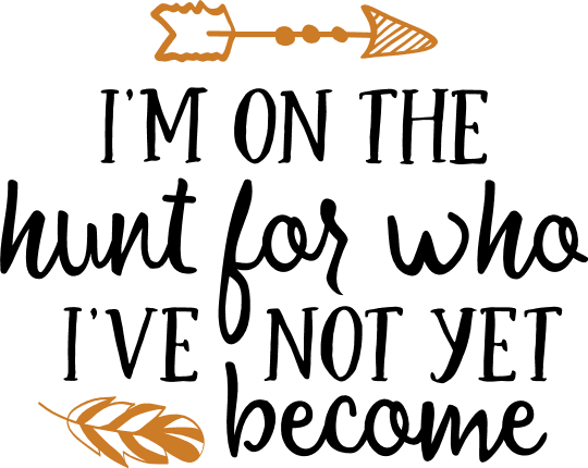 im-on-the-hunt-for-who-ive-not-yet-become-inspirational-free-svg-file-SvgHeart.Com