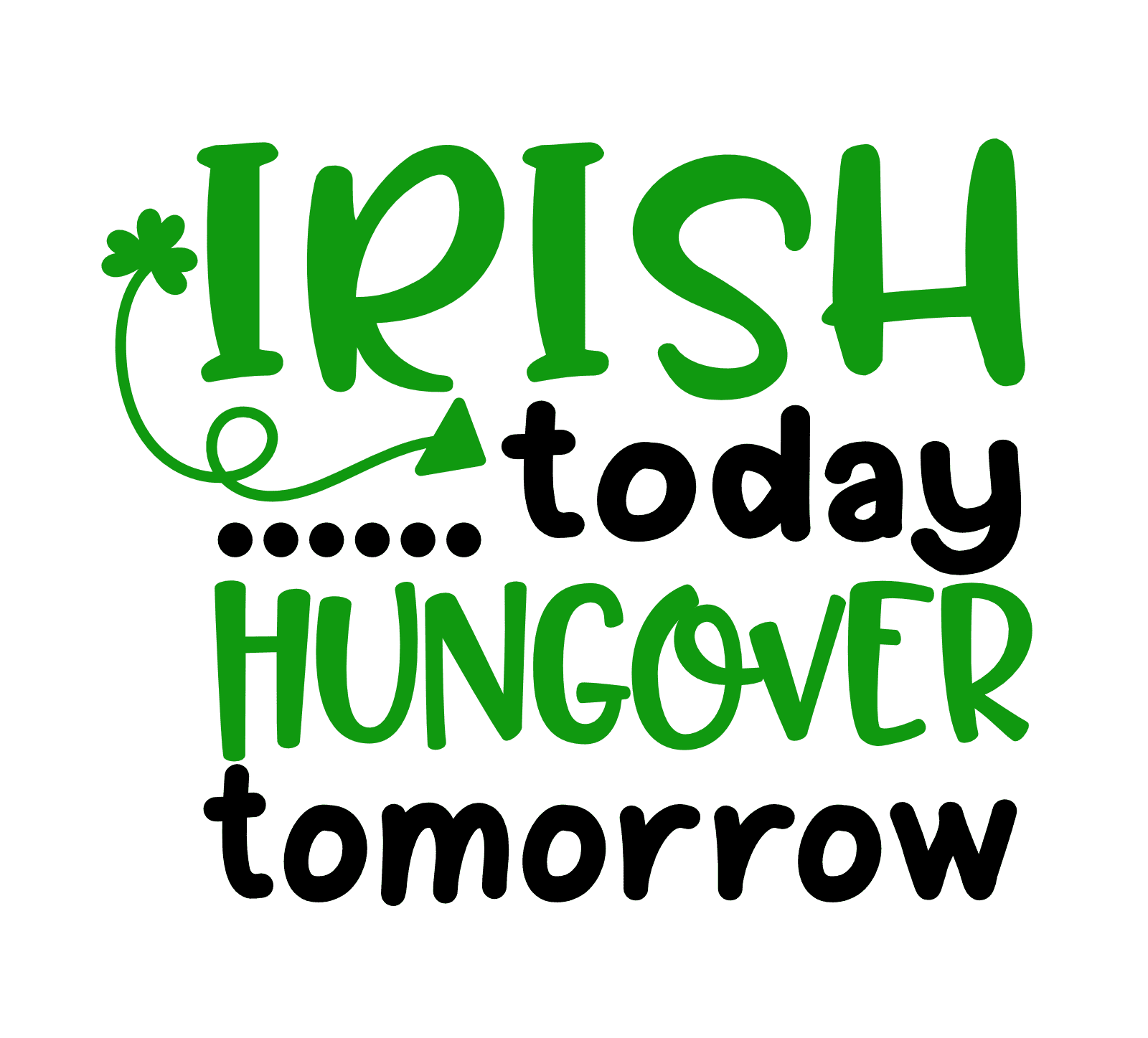 irish-today-hungover-tomorrow-funny-st-patricks-day-free-svg-file-SvgHeart.Com