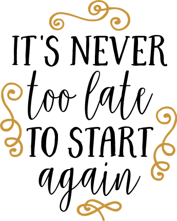its-never-too-late-to-start-again-inspirational-free-svg-file-SvgHeart.Com