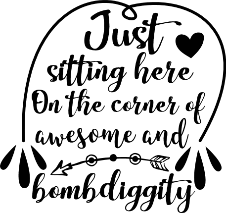 just-sitting-here-on-the-corner-of-awesome-and-bombdiggity-funny-free-svg-file-SvgHeart.Com