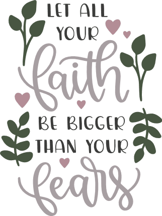 let-all-your-faith-be-bigger-than-your-fears-motivational-free-svg-file-SvgHeart.Com