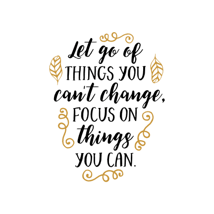 let-go-of-things-you-cant-change-focus-on-things-you-can-motivational-free-svg-file-SvgHeart.Com