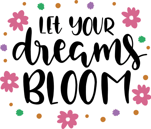 let-your-dreams-bloom-flowers-motivational-free-svg-file-SvgHeart.Com