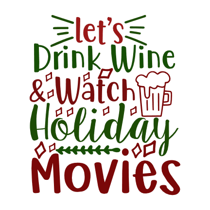 lets-drink-wine-and-watch-holiday-movies-christmas-free-svg-file-SvgHeart.Com