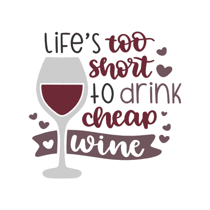 lifes-too-shorts-to-drink-cheap-wine-drinking-free-svg-file-SvgHeart.Com