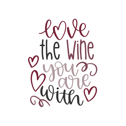 love-the-wine-you-are-with-drinking-free-svg-file-SvgHeart.Com